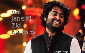 Aaj Jaane Ki Zid Na Karo Song, Aaj Jaane Ki Zid Na Karo by Farida Khanum, Arijit Singh's Aaj Jaane Ki Zid Na Karo, Bollywood, Entertainment,