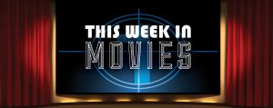 ThisWeekInMovies