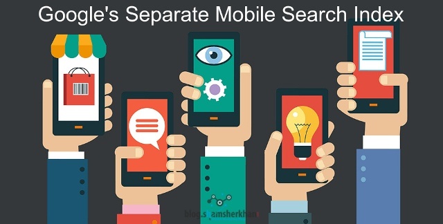 Separate Mobile Index by Google: Are you ready for the change