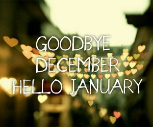 Welcome January and Goodbye December Sayings
