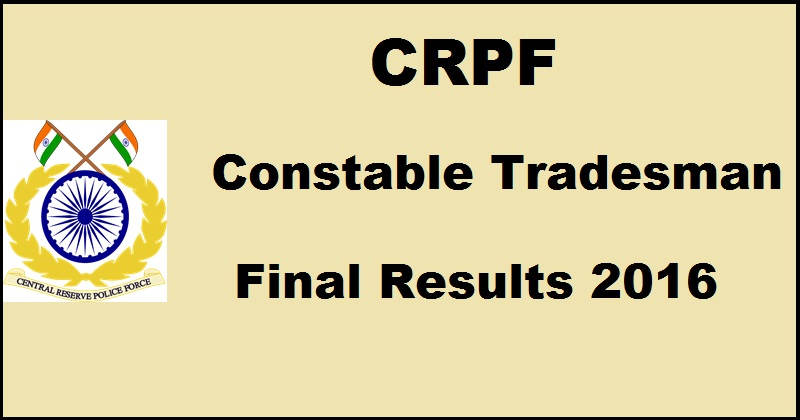 CRPF Constable Tradesman result 2016