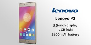 Lenovo P2 Smartphone with 4GB RAM and 5100mAh Battery Launched in India