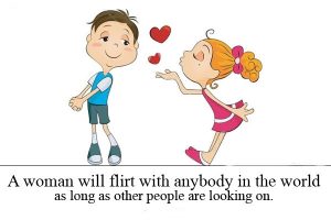 a woman will flirt with anybody in the world as long as other people are looking on happy flirting day 1