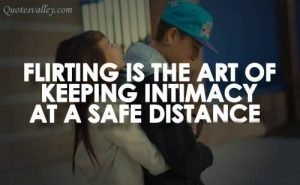 flirting is the art of keeping intimacy at a safe distance happy flirting day