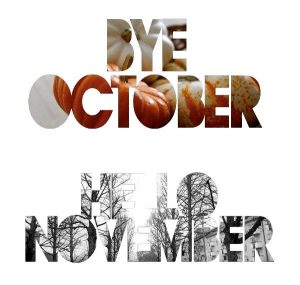 Goodbye October Welcome November