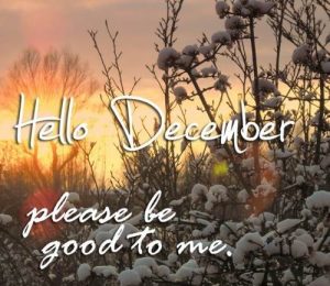 Hello December Please be good