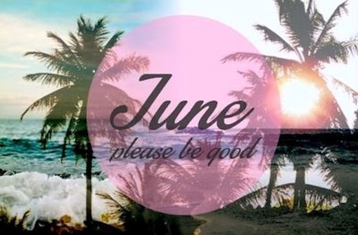 Hello June Please be good