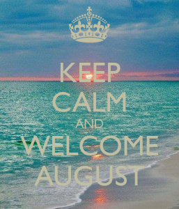 Keep Calm and Welcome August