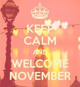 Keep Calm and Welcome November