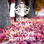 Keep Calm and Welcome September