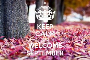 Keep Calm and Welcome September