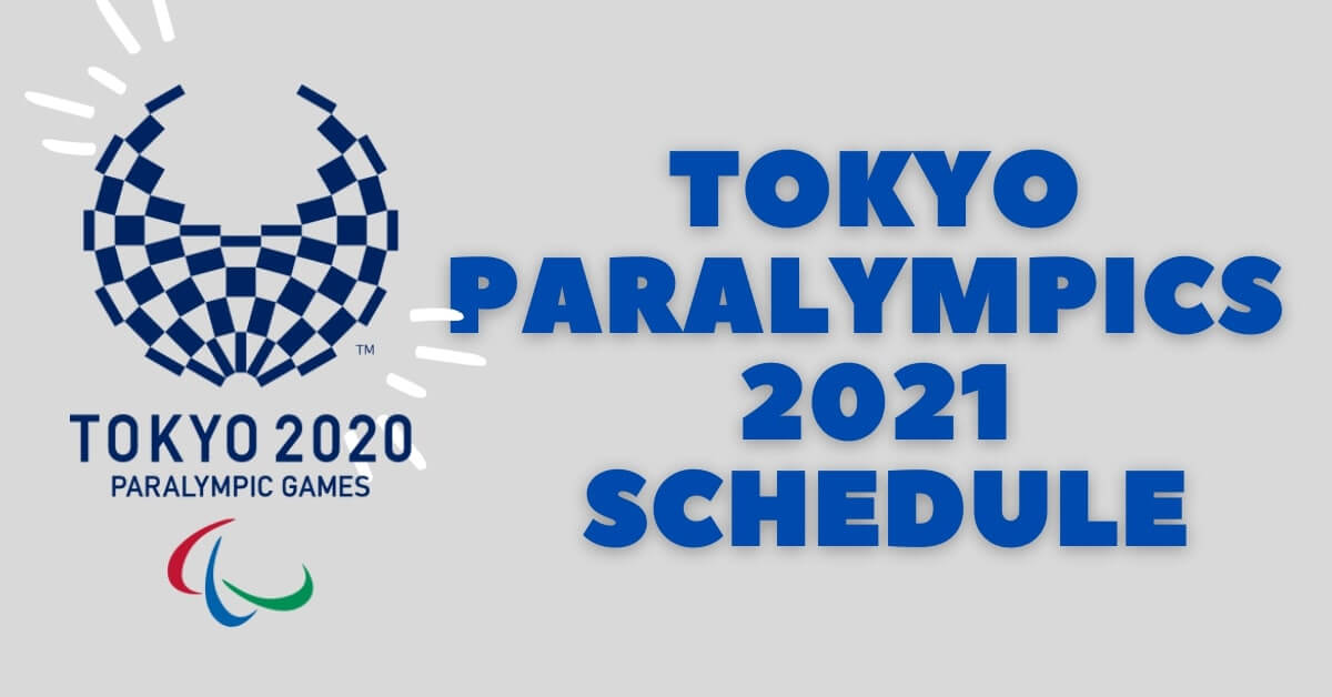 Tokyo Paralympics 2021 Schedule Games Dates Tokyo 2020 1