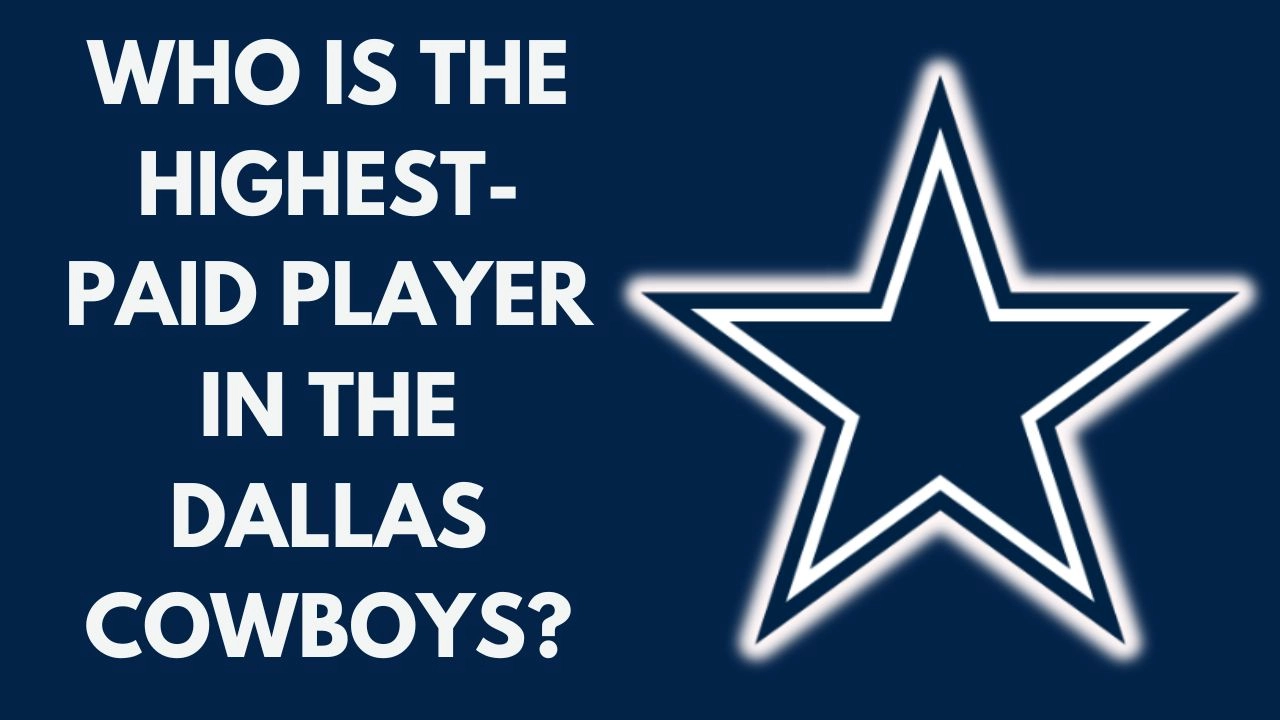 Who Is the Highest-Paid Player in the Dallas Cowboys_ Full Salary Breakdown
