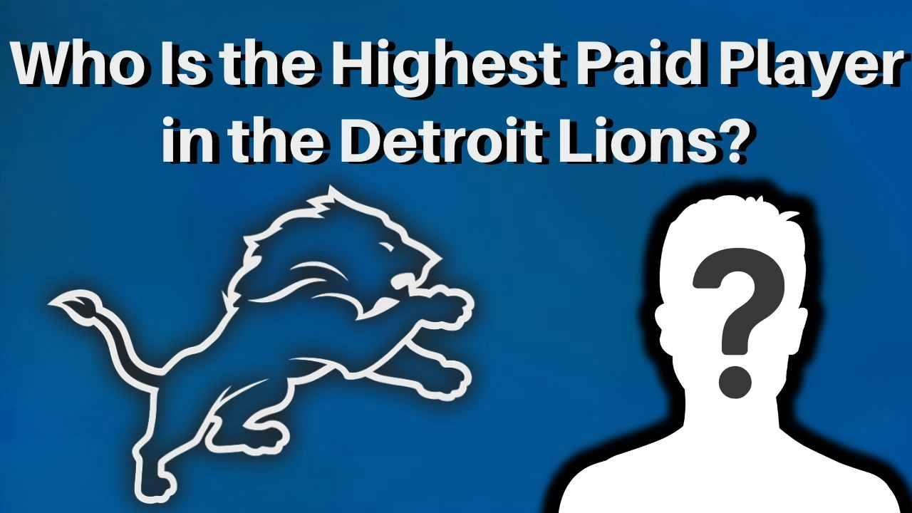 Who Is the Highest Paid Player in the Detroit Lions