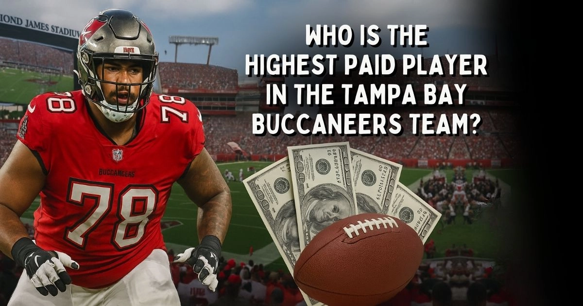 Who Is the Highest Paid Player in the Tampa Bay Buccaneers Team