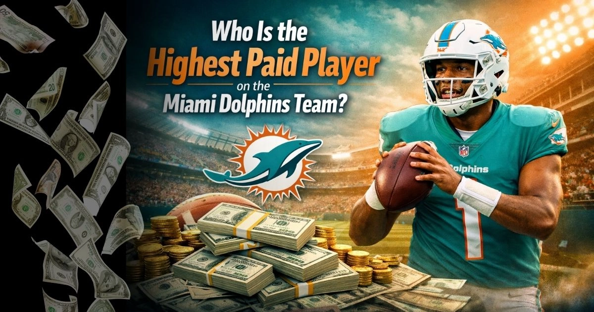 Who Is the Highest Paid Player on the Miami Dolphins Team