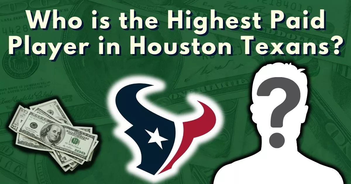 Who is the Highest Paid Player in the Houston Texans Team