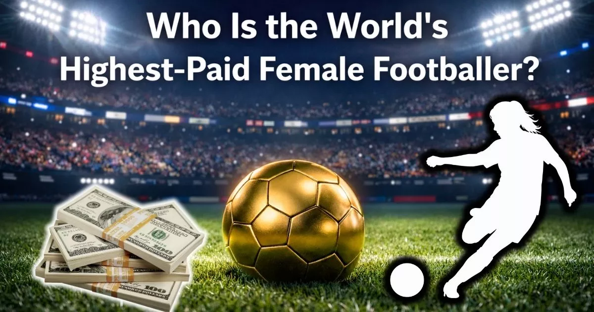 Who Is the World’s Highest-Paid Female Footballer