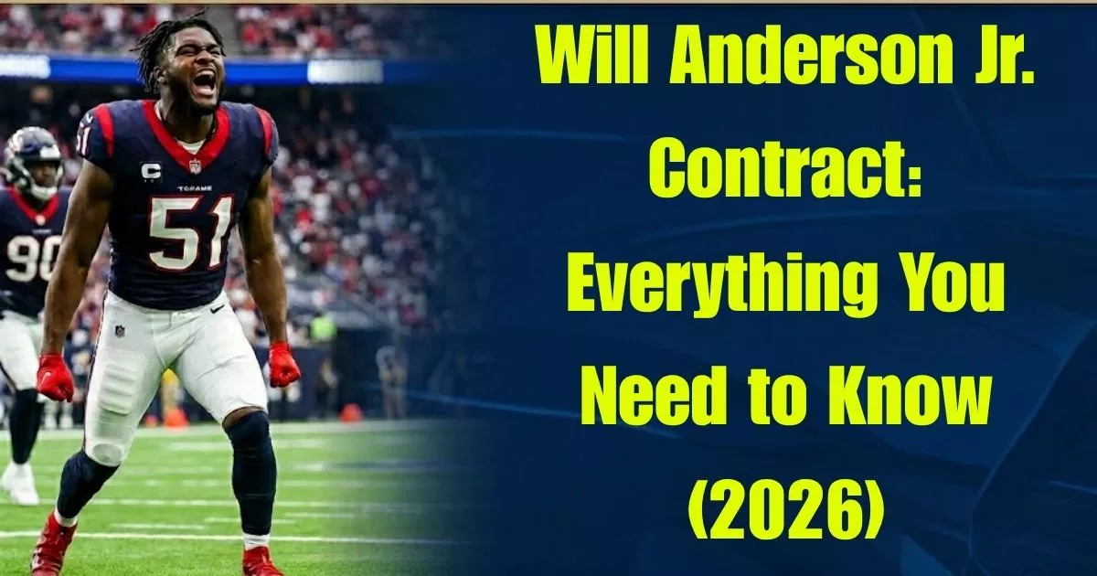 Will Anderson Jr. Contract_ Everything You Need to Know (2026)